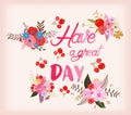 Have a great day. Greeting card with calligraphy. Hand drawn lettering Royalty Free Stock Photo