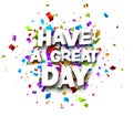 Have a great day sign on colorful cut ribbon confetti background Royalty Free Stock Photo
