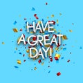 Have a great day sign on colorful cut ribbon confetti blue background Royalty Free Stock Photo