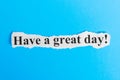 Have a Great Day text on paper. Word Have a Great Day on a piece of paper. Concept Image Royalty Free Stock Photo