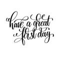 Have a great first day black and white hand written lettering po Royalty Free Stock Photo