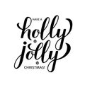 Have a Holly Jolly Christmas calligraphy hand lettering isolated on white. Easy to edit vector template for holidays typography Royalty Free Stock Photo