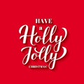 Have a Holly Jolly Christmas calligraphy hand lettering with shadow on red background. Easy to edit vector template for holidays Royalty Free Stock Photo