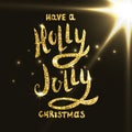 Have A Holly Jolly Christmas. Hand drawn lettering in golden st Royalty Free Stock Photo