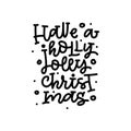 Have a holly jolly christmas. hand lettering. Holiday card.