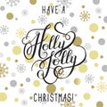 Have a holly jolly christmas! hand written calligraphy with gold Royalty Free Stock Photo