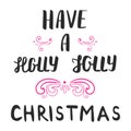 Have a holly jolly christmas Lettering. Christmas hand calligraphy card Royalty Free Stock Photo