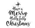 Have a holly jolly christmas - lettering inscription to winter holiday design. Royalty Free Stock Photo