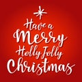 Have a holly jolly christmas - lettering inscription to winter holiday design. Royalty Free Stock Photo