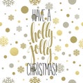 Have a holly jolly Christmas. Lettering vector