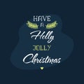 Have a Holly Jolly Christmas - Stock Vector Illustration Royalty Free Stock Photo