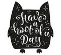 Have A Hoot Of A Day, white text on black owl silhouette for greeting cards, posters, prints, t shirts, clothes, bags