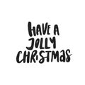 Have a jolly Christmas - hand drawn Christmas lettering quote. Cute New Year phrase. Vector illustration Royalty Free Stock Photo