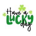 Have a lucky day. Handwritten holiday quote