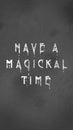 Have a Magickal Time Royalty Free Stock Photo