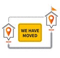 We have moved icon. Change address location. Moving office to another house. New home. Tracking relocation. Navigation pin. Vector