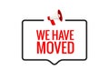 We have moved new office address icon location. Move change location announcement speaker concept