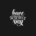 Have a nice day black and white hand lettering phrase Royalty Free Stock Photo