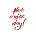 Have a nice day. Brush lettering. Logos and emblems for invitation, greeting card, t-shirt, prints and posters. Vector