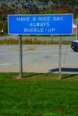Have a Nice Day - Always Buckle Up Sign