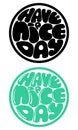 Have a Nice Day lettering handmade vector calligraphy. Simple stylish text design template.