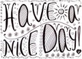 Have a nice day. Motivational hand drawn lettering poster