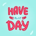 Have nice day poster Typography card with lettering. Design for t-shirt and greeting cards