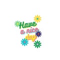 Have A Nice Day Quotes Slogan Typography