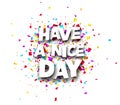 Have a nice day sign on colorful cut ribbon confetti background Royalty Free Stock Photo