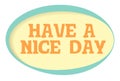 Have a nice day vector sticker. Volume frame with shadow. Speech bubble in retro style. Royalty Free Stock Photo