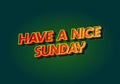 Have a nice sunday. Text effect in 3d style with eye catching color