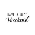 Have a nice weekend inspirational lettering