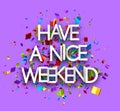 Have a nice weekend sign on cut ribbon confetti purple background