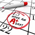 Have an A Plus Day Words Circled Calendar Royalty Free Stock Photo