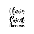 have sweet christmas black letter quote