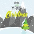 Have a very merry Christmas post card. Winter greeting card with mountains christmas tree and modern lettering. Flat vector