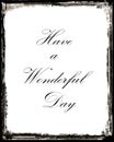Have a Wonderful Day Message with Dark Borders