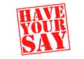 HAVE YOUR SAY Royalty Free Stock Photo