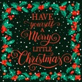 Have yourself a Merry little Christmas, holiday vintage vector lettering, vintage Christmas and new year illustration