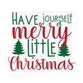 Have yourself merry little Christmas- positive Christmas text, with trees