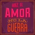 Haz el amor no la guerra - Make Love nor War spanish text