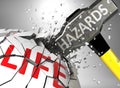 Hazards and destruction of health and life - symbolized by word Hazards and a hammer to show negative aspect of Hazards, 3d