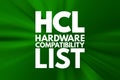 HCL - Hardware Compatibility List acronym, technology concept background