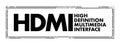 HDMI High Definition Multimedia Interface - connection method that combines both uncompressed audio and video into a single