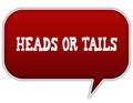 HEADS OR TAILS on red speech bubble balloon.