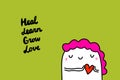 Heal learn grow love hand drawn vector illustration with pink haired woman holding heart hand drawn vector illustration in cartoon