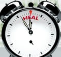 Heal soon, almost there, in short time - a clock symbolizes a reminder that Heal is near, will happen and finish quickly in a