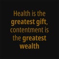 Health is the greatest gift contentment is the greatest wealth. Buddha quotes on life Royalty Free Stock Photo