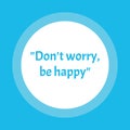 Health quote. Dont worry be happy. . Motivational inspirational quote. Vector illustration Royalty Free Stock Photo