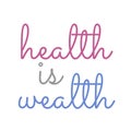 Health is wealth- Old english proverb